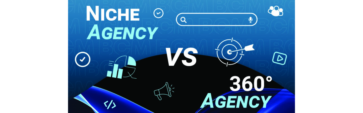 Copy in white says Niche agency versus 360 marketing agency in white, layered over graphic of chart, bullseye, play button and bullhorn icons in various shades of blue. The letters BCM are watermarked in the background.